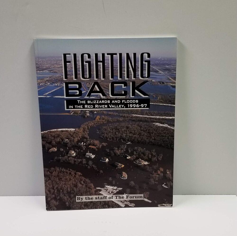 Fighting Back Blizzards Floods Red River Valley 1996 1997 Forum Staff Book